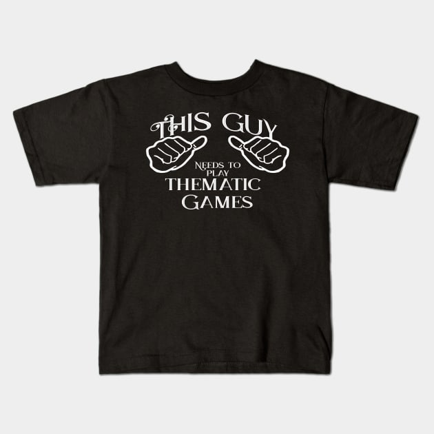 This guy needs to play thematic games Kids T-Shirt by Edward L. Anderson 